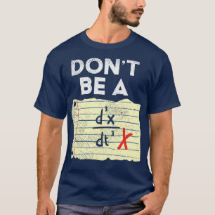 Dont Be A Third Time Derivate Of Position T-Shirt