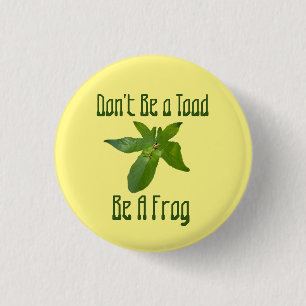 Don't Be A Toad, Be A Frog, Badge