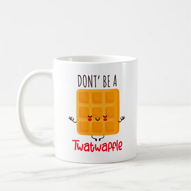 Don't Be A Twatwaffle Coffee Mug (Left)