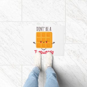 Don't Be A Twatwaffle Doormat