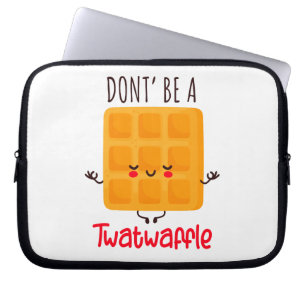 Don't Be A Twatwaffle Laptop Sleeve