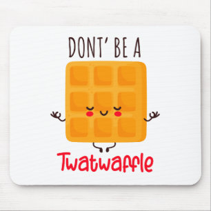 Don't Be A Twatwaffle Mouse Mat