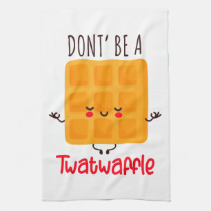 Don't Be A Twatwaffle Tea Towel