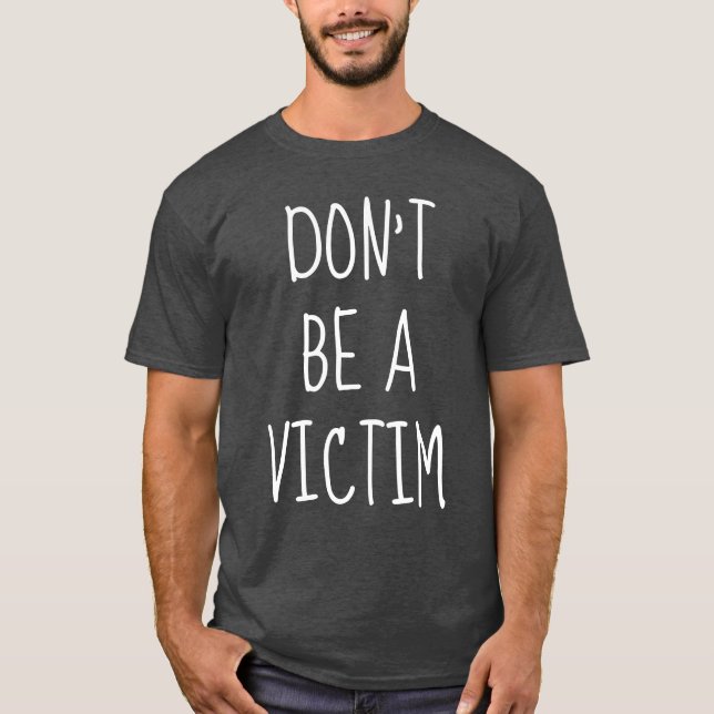 Don't Be a Victim Dark T-Shirt (Front)