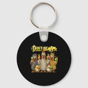 Don't Be A Vintage Funny Chicken Art Key Ring