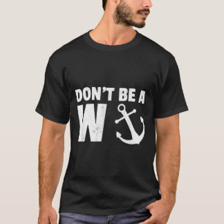 Dont be a Wanker Funny Anchor Novelty T-Shirt
