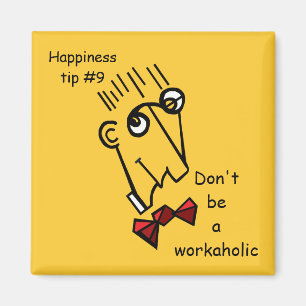 Don't be a workaholic magnet