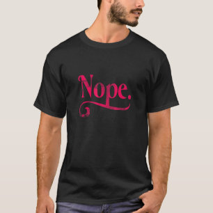 Don't Be A Yes Person Just Say No Sometimes 117 T-Shirt