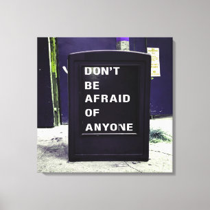 Don't Be Afraid of Anyone Motivational Canvas Print