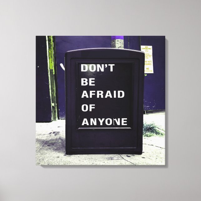 Don't Be Afraid of Anyone Motivational Canvas Print (Front)
