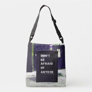 Don't Be Afraid of Anyone Motivational Crossbody Bag