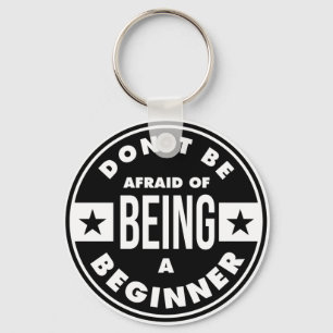 dont be afraid of being a beginner key ring