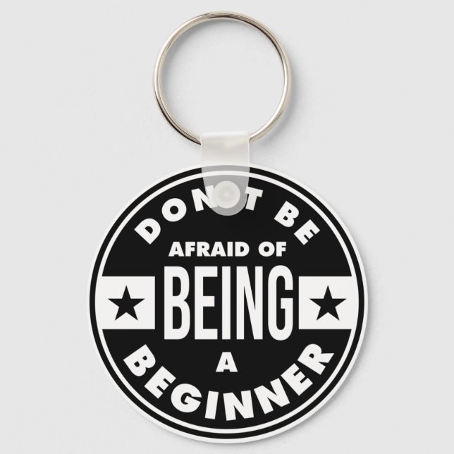 dont be afraid of being a beginner key ring (Front)