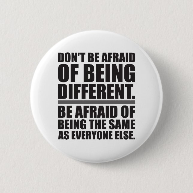 Don't Be Afraid Of Being Different - Motivational 6 Cm Round Badge (Front)