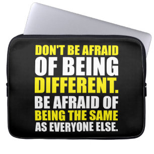 Don't Be Afraid Of Being Different - Motivational Laptop Sleeve