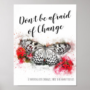 Don't be afraid of change butterfly quote poster