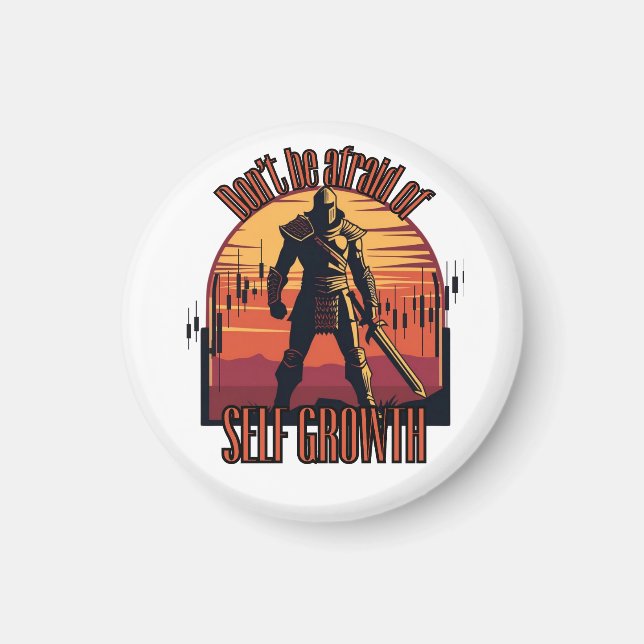 Dont be afraid of self growth | Trade motivation  Magnet (Front)
