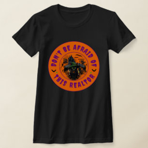 Don't be afraid of this Realtor T-Shirt