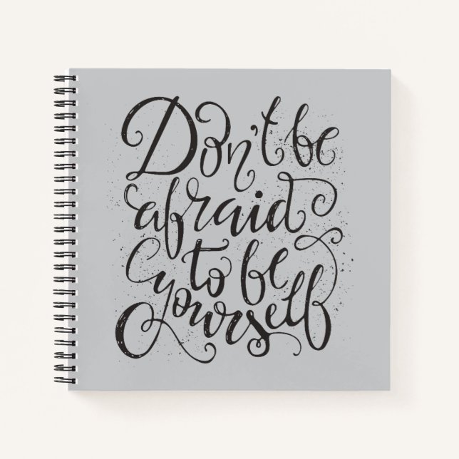 Don'T Be Afraid To Be Yourself Notebook (Front)