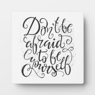 Don'T Be Afraid To Be Yourself Plaque