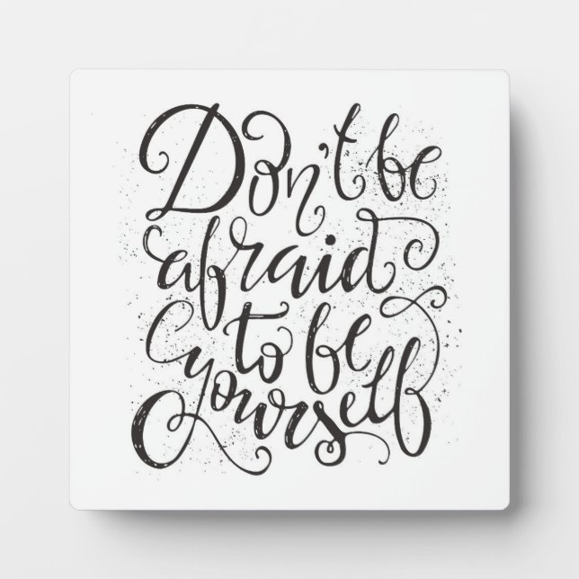 Don'T Be Afraid To Be Yourself Plaque (Front)