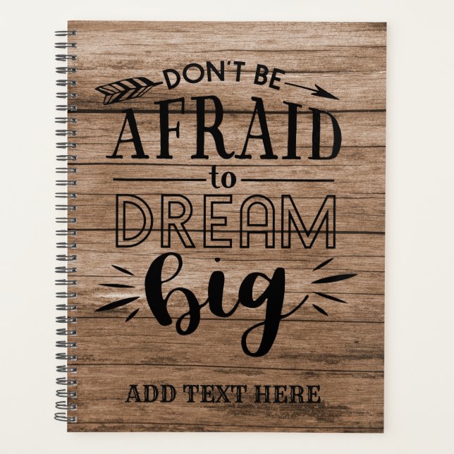 Dont Be Afraid To Dream Big - Encouragement QUOTE Planner (Front)