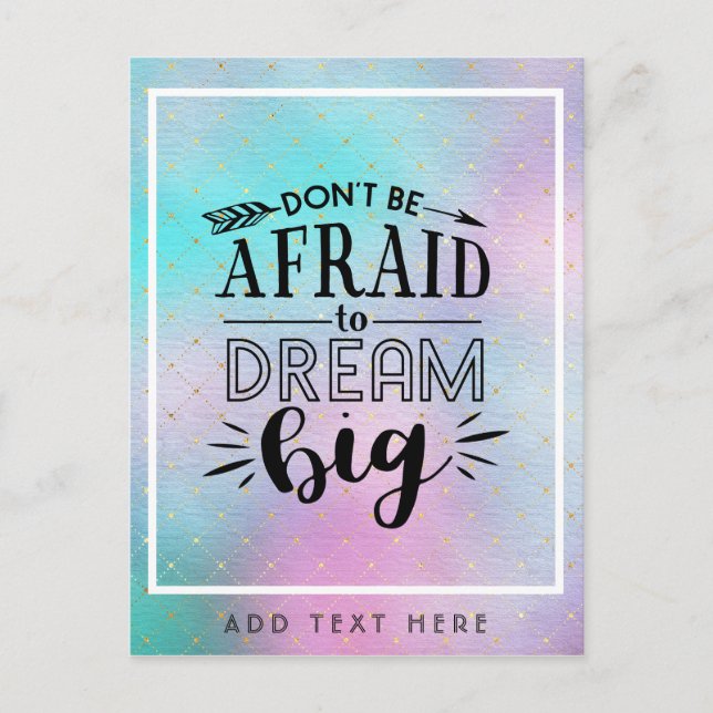 Dont Be Afraid To Dream Big - Encouragement QUOTE Postcard (Front)
