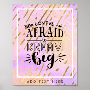 Dont Be Afraid To Dream Big - Encouragement QUOTE Poster