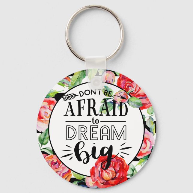 Dont Be Afraid To Dream Big - Red Roses Quote Gift Key Ring (Front)