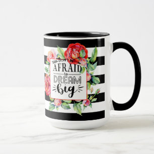 Dont Be Afraid To Dream Big - Red Roses Quote Gift Mug