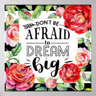Dont Be Afraid To Dream Big - Red Roses Quote Gift Poster