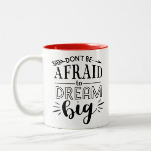 Don't be afraid to dream .. Two-Tone coffee mug