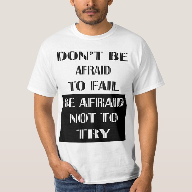 Don't Be Afraid To Fall Be Afraid Not To Try T-Shirt (Front)