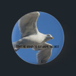 Don't be afraid to fly above the rest button<br><div class="desc">blue,  white,  cute,  inspirational,  motivational,  snazzy</div>