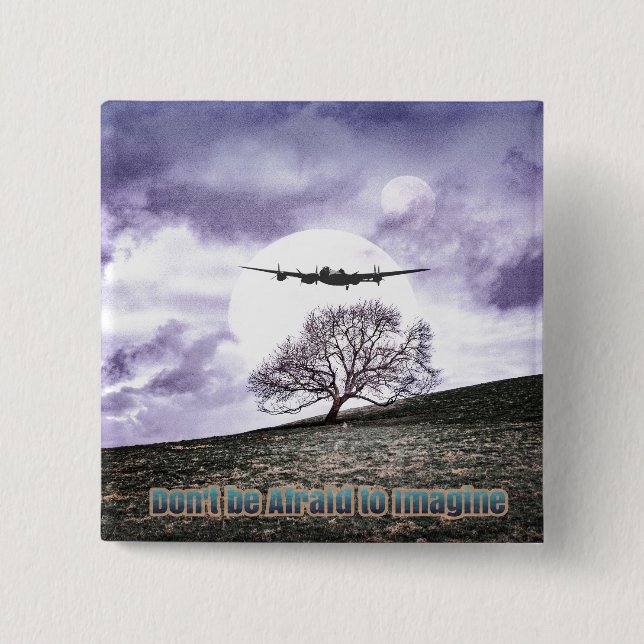 Don't Be Afraid To Imagine 15 Cm Square Badge (Front)