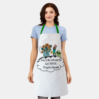 Don't Be Afraid To Let YOUR Crayon Speak! Apron