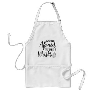 Don't Be Afraid to Take Whisks // Fun Baking Pun Standard Apron