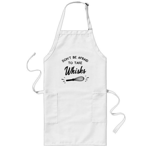 Don't Be Afraid To Take Whisks Funny Chef Gift Long Apron (Front)