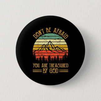 Don't Be Afraid You Are Treasured By God Christian 6 Cm Round Badge