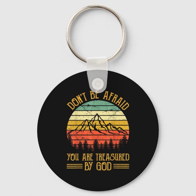 Don't Be Afraid You Are Treasured By God Christian Key Ring (Front)