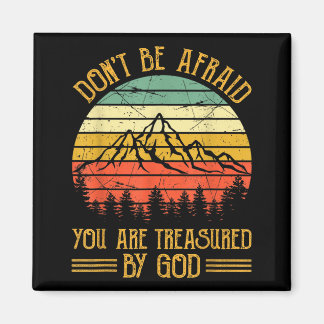 Don't Be Afraid You Are Treasured By God Christian Magnet