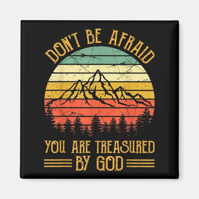 Don't Be Afraid You Are Treasured By God Christian Magnet (Front)