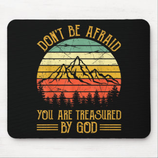 Don't Be Afraid You Are Treasured By God Christian Mouse Mat