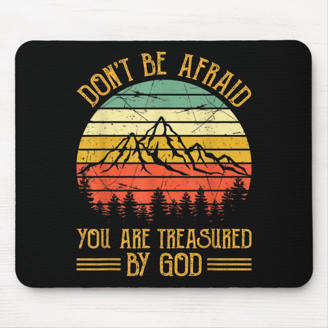 Don't Be Afraid You Are Treasured By God Christian Mouse Mat (Front)