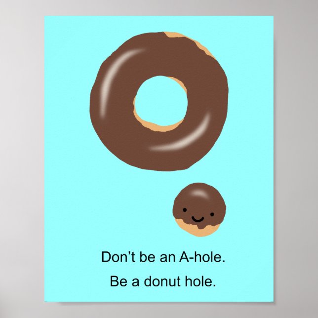 Don't be an A-hole be a doughnut hole Funny Poster (Front)