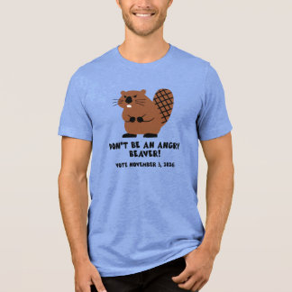 Don't Be An Angry Beaver Vote November 3, 2026  Tri-Blend Shirt