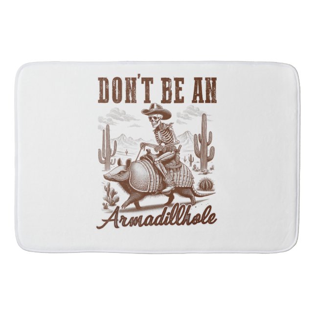  Don't Be An Armadillhole Bath Mat (Front)