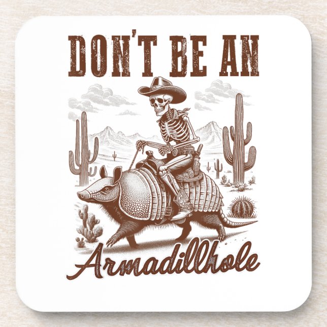 Don't Be An Armadillhole Coaster (Front)