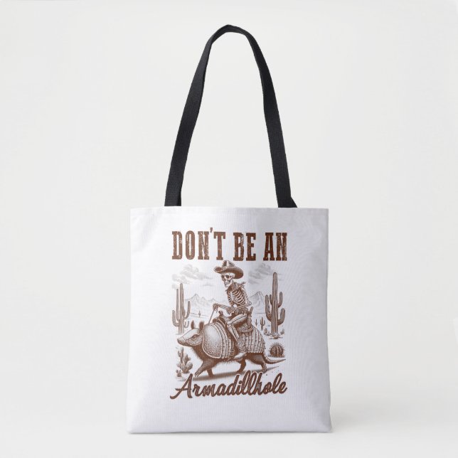  Don't Be An Armadillhole Tote Bag (Front)