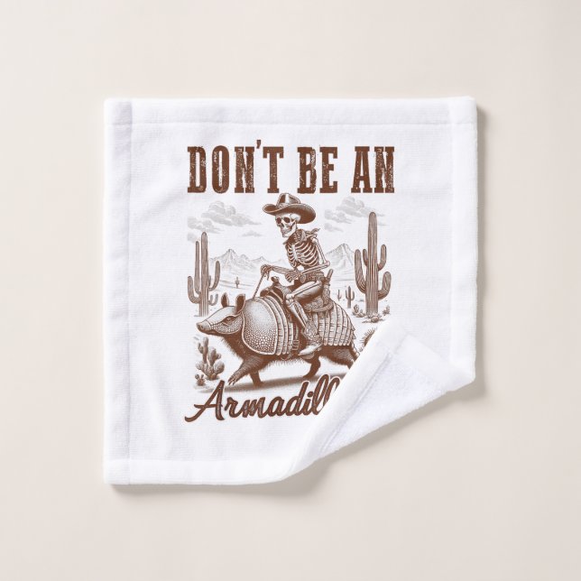  Don't Be An Armadillhole Wash Cloth (Wash Cloth)